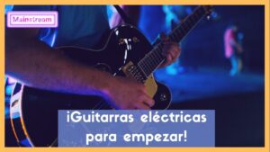 Guitarras-eléctricas-Para-empezar
