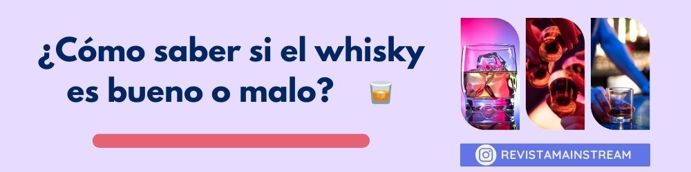 ¿Cómo saber si el whisky es bueno o malo? 